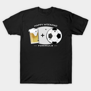 Happy Weekend Formula - Football / Soccer & Beer T-Shirt